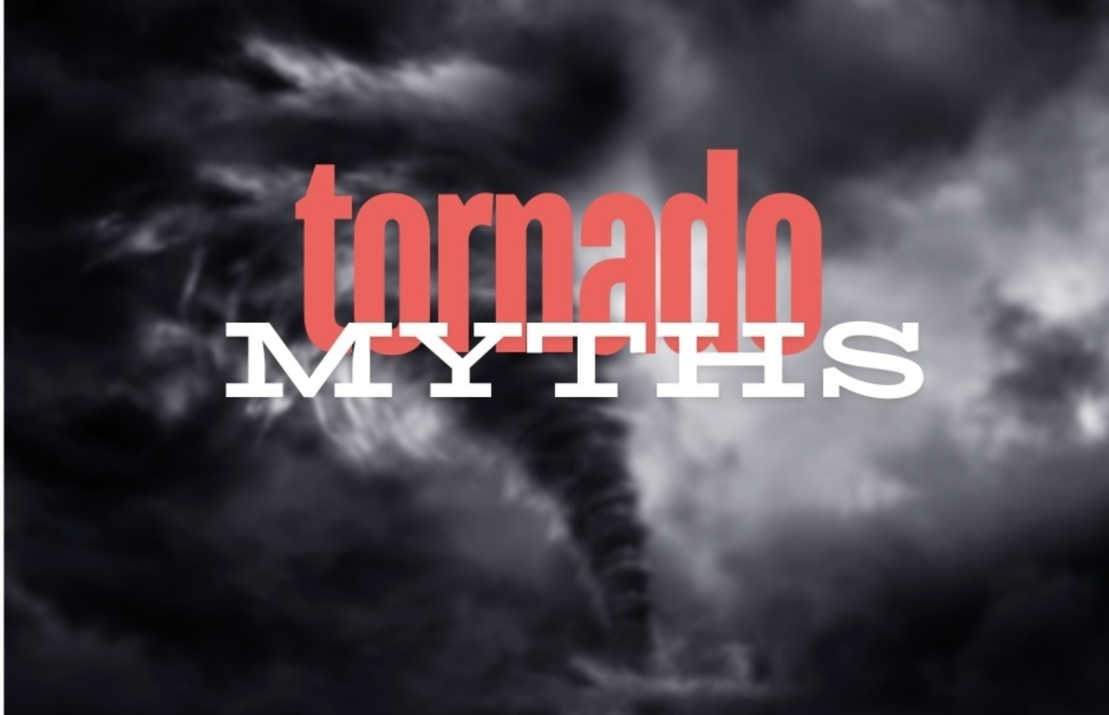 Tornado Myths and Misconceptions